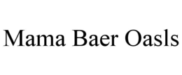mama baer oasls