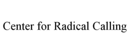 center for radical calling