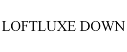 loftluxe down