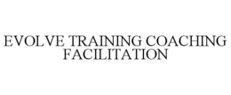 evolve training coaching facilitation