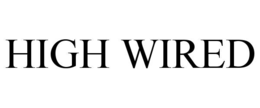 high wired