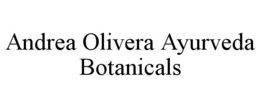 andrea olivera ayurveda botanicals