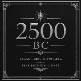 2500 bc legacy. origin. timeless. fine premium cigars