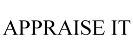appraise it