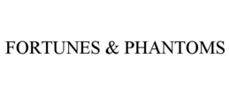 fortunes & phantoms