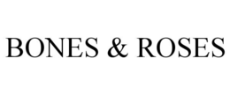 bones & roses