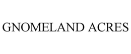 gnomeland acres