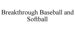 breakthrough baseball and softball