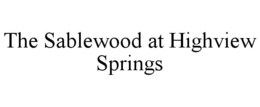 the sablewood at highview springs