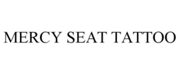 mercy seat tattoo