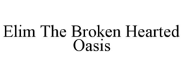 elim the broken hearted oasis