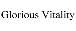 glorious vitality