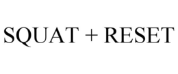 squat + reset
