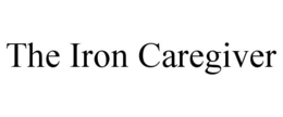 the iron caregiver