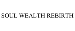 soul wealth rebirth