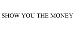 show you the money
