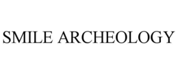 smile archeology