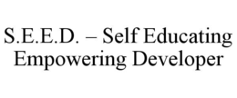 s.e.e.d. – self educating empowering developer