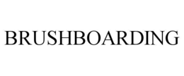 brushboarding