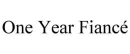 one year fiancÉ