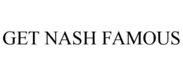 get nash famous