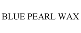 blue pearl wax