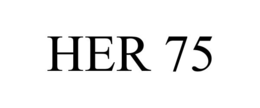her 75