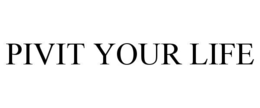 pivit your life