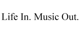 life in. music out.