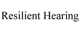 resilient hearing
