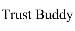 trust buddy