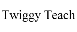 twiggy teach