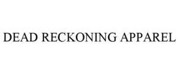 dead reckoning apparel