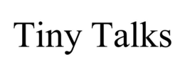 tiny talks