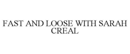 fast and loose with sarah creal