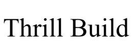 thrill build