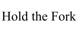 hold the fork