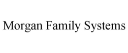 morgan family systems