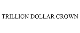 trillion dollar crown