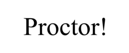 proctor!
