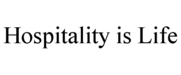 hospitality is life