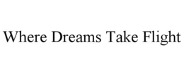 where dreams take flight