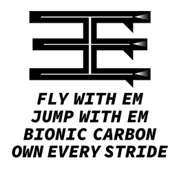 fly with em jump with em bionic carbon own every stride