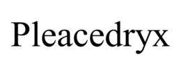 pleacedryx