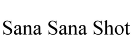 sana sana shot