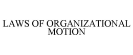 laws of organizational motion