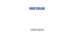 blue collar menace
