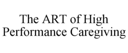 the art of high performance caregiving