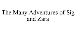 the many adventures of sig and zara