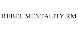rebel mentality rm